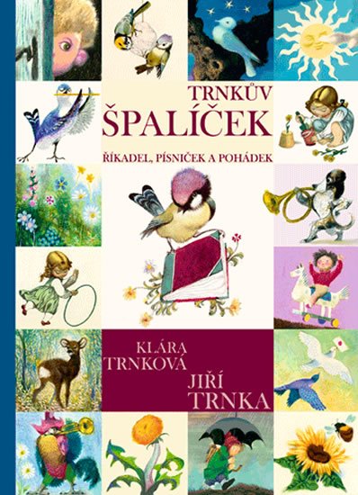 Trnková Klára: Trnkův Špalíček říkadel, písniček a pohá Trnková Klára: Trnkův Špalíček říkadel, písniček a pohá