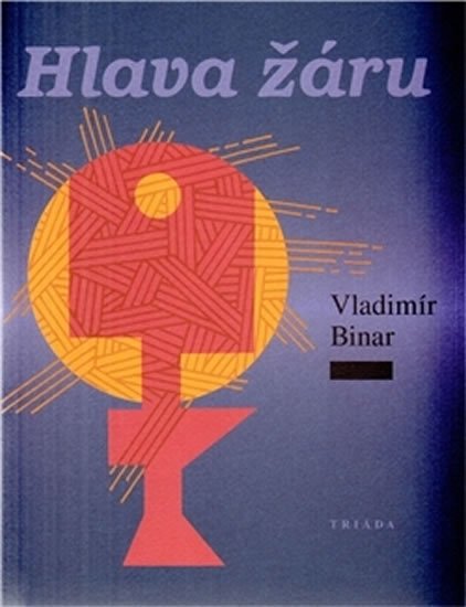 Binar Vladimír: Hlava žáru Binar Vladimír: Hlava žáru