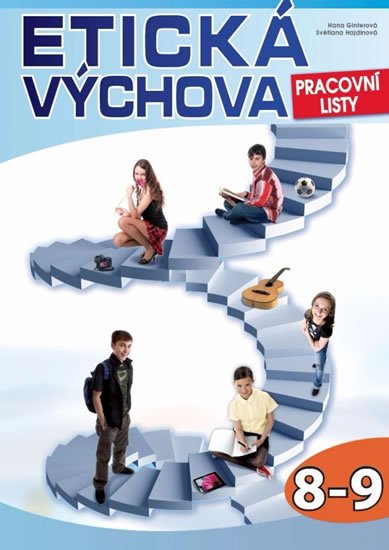 Ginterová Hana: Etická výchova - Pracovní listy 8.-9. ročník Ginterová Hana: Etická výchova - Pracovní listy 8.-9. ročník