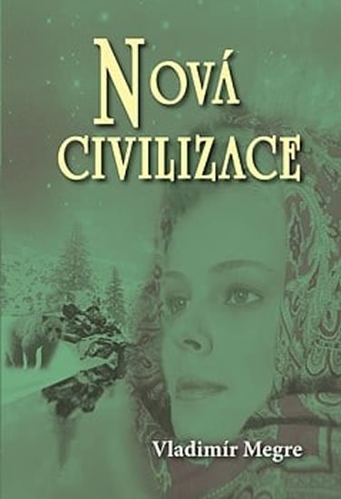 Megre Vladimír: Nová civilizace 8/1 (Anastasia 8/1) Megre Vladimír: Nová civilizace 8/1 (Anastasia 8/1)