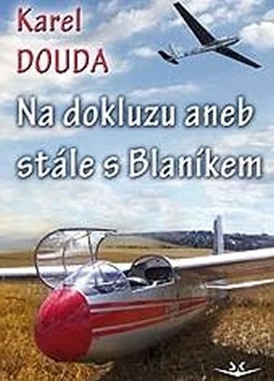 Douda Karel: Na dokluzu aneb Stále s Blaníkem Douda Karel: Na dokluzu aneb Stále s Blaníkem