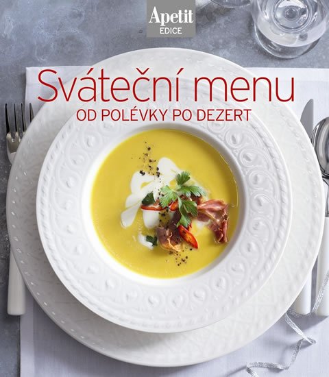 neuveden: Sváteční menu od polévky po dezert (Edice Apetit) neuveden: Sváteční menu od polévky po dezert (Edice Apetit)