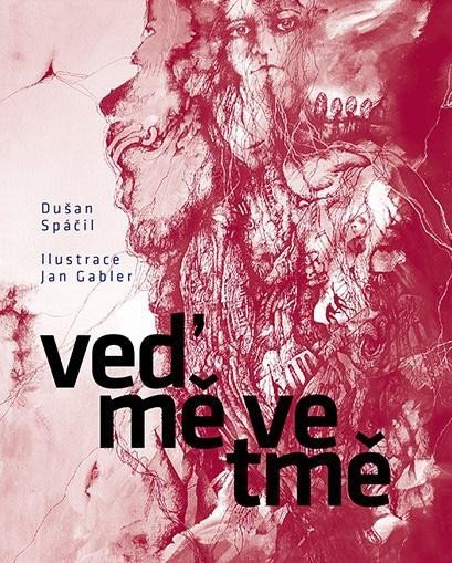Spáčil Dušan: Veď mě ve tmě Spáčil Dušan: Veď mě ve tmě