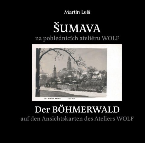 Leiš Martin: Šumava na pohlednicích fotoateliéru Wolf