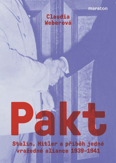 Weberová Claudia: Pakt - Stalin, Hitler a příběh jedné vražedné aliance 1939-1941