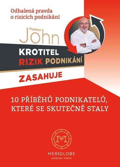 John Vladimír: Krotitel rizik podnikani zasahuje - Odhalená pravda o rizicích podnikání John Vladimír: Krotitel rizik podnikani zasahuje - Odhalená pravda o rizicích podnikání