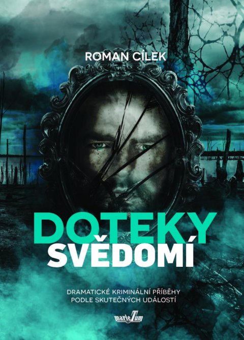 Cílek Roman: Doteky svědomí - Dramatické kriminální příběhy podle skutečných událostí Cílek Roman: Doteky svědomí - Dramatické kriminální příběhy podle skutečných událostí