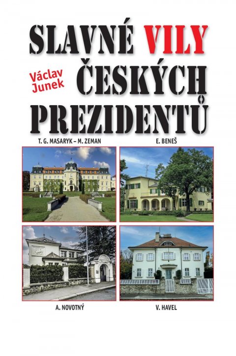 Junek Václav: Slavné vily českých prezidentů Junek Václav: Slavné vily českých prezidentů