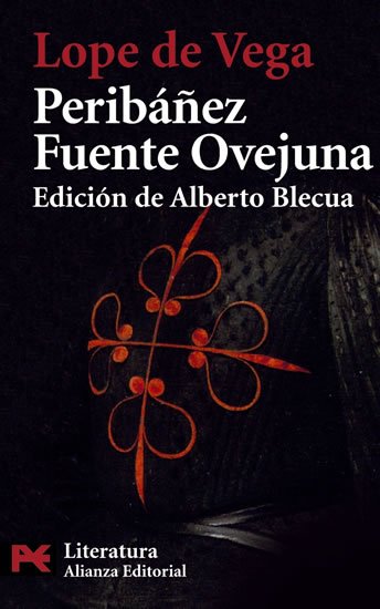 De Vega Lope: Peribáňez Fuente Ovejuna