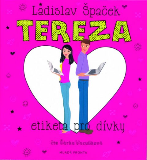 Špaček Ladislav: Tereza - Etiketa pro dívky - CDmp3 (Čte Šárka Vaculíková) Špaček Ladislav: Tereza - Etiketa pro dívky - CDmp3 (Čte Šárka Vaculíková)