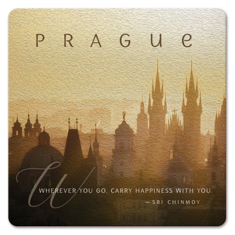 Chinmoy Sri: Podtácek - Prague Wherever you go. Carry Happiness With You