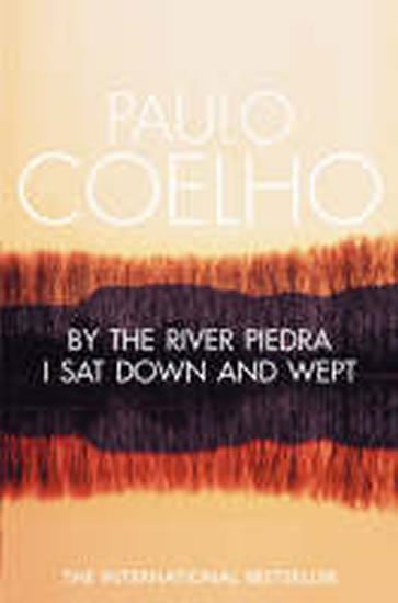 Coelho Paulo: By the River Piedra I Sat Down & Wept