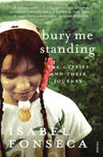 neuveden: Bury Me Standing : The Gypsies and Their Journey neuveden: Bury Me Standing : The Gypsies and Their Journey