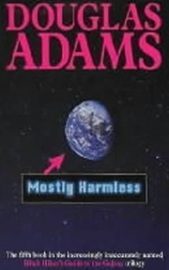 Adams Douglas: Mostly Harmless