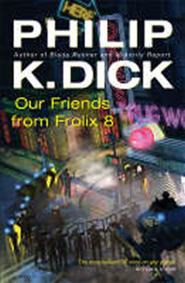 Dick Philip K.: Our Friends From Frolix 8