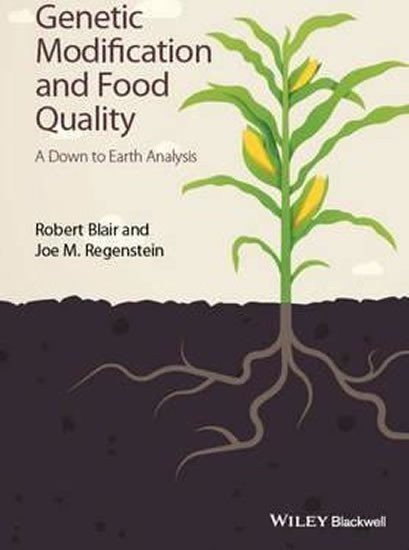 Blair Robert: Genetic Modification and Food Quality : A Down to Earth Analysis
