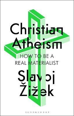 Zizek Slavoj: Christian Atheism: How to Be a Real Materialist