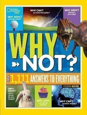 National Geographic Kids: National Geographic Kids Why Not?: Over 1,111 Answers to Everything