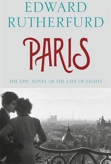 Rutherfurd Edward: Paris - The Epic Novel of the City of Lights
