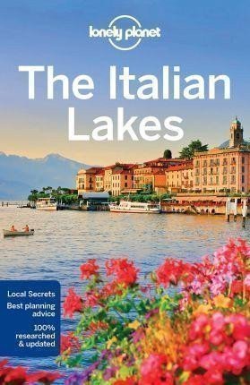 Lonely Planet: Lonely Planet The Italian Lakes