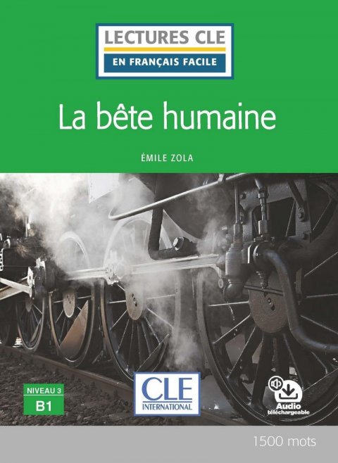 Zola Émile: La bete humaine - Niveau 3/B1 - Lecture CLE en français facile - Livre + Au