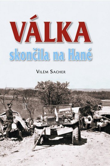 Sacher Vilém: Válka skončila na Hané