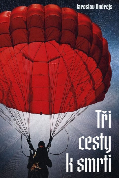 Andrejs Jaroslav, Knechtl Karel: Tři cesty k smrti