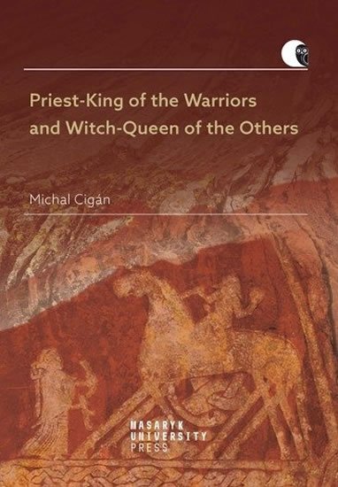 Cigán Michal: Priest-King of the Warriors and Witch-Queen of the Others
