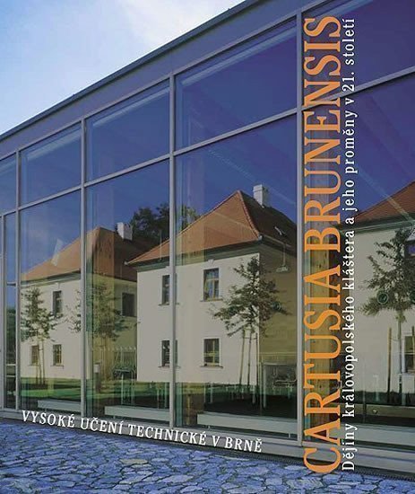 Bukovský Jan: Cartusia Brunensis - Dějiny královopolského kláštera a jeho proměny v 21. s