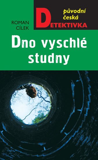 Cílek Roman: Dno vyschlé studny Cílek Roman: Dno vyschlé studny