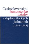 Němeček Jan: Československo-francouzské vztahy v diplomatických jednáních 1940-1945