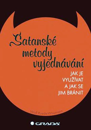Wissmann Wolf Ruede: Satanské metody vyjednávání - Jak jej využívat a jak se mu bránit