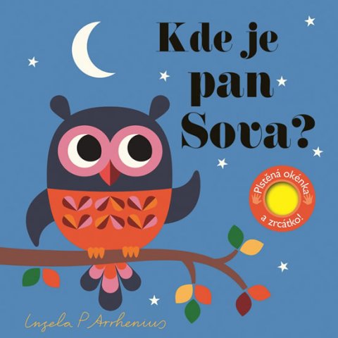 Arrhenius Ingela P.: Kde je pan Sova? Plstěná okénka a zrcátko!
