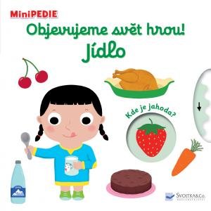 Choux Nathalie: MiniPEDIE Objevujeme svět hrou! Jídlo