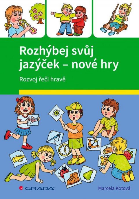 Kotová Marcela: Rozhýbej svůj jazýček - Nové hry Kotová Marcela: Rozhýbej svůj jazýček - Nové hry