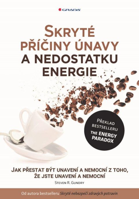 Gundry Steven R.: Skryté příčiny únavy a nedostatku energie - Jak přestat být unavení a nemoc