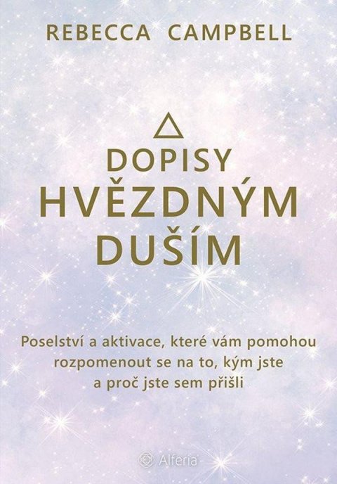 Campbell Rebecca: Dopisy hvězdným duším - Poselství a aktivace, které vám pomohou rozpomenout