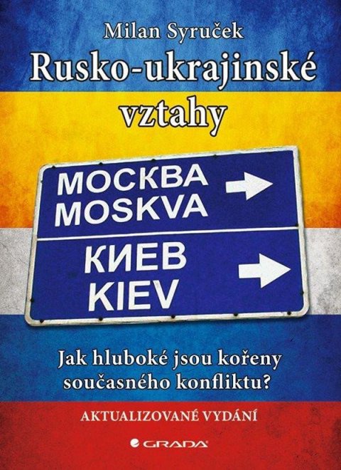 Syruček Milan: Rusko-ukrajinské vztahy - Jak hluboké jsou kořeny současného konfliktu? Syruček Milan: Rusko-ukrajinské vztahy - Jak hluboké jsou kořeny současného konfliktu?