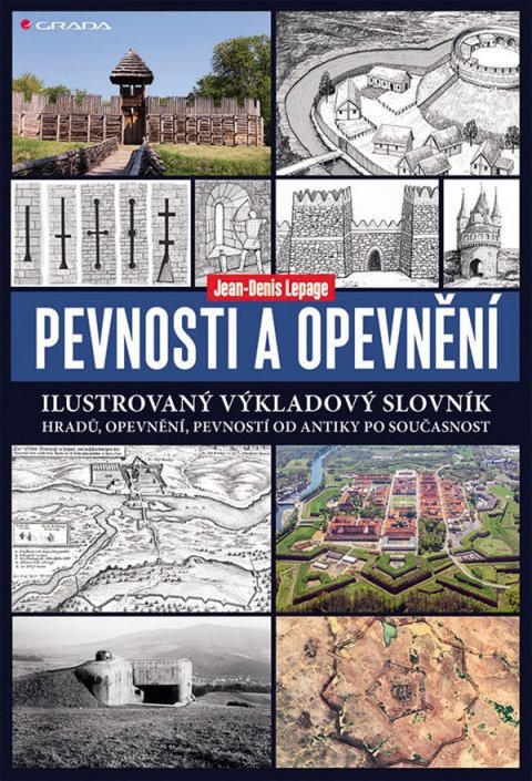 Lepage Jean-Denis: Pevnosti a opevnění - Ilustrovaný výkladový slovník hradů, opevnění, pevnos Lepage Jean-Denis: Pevnosti a opevnění - Ilustrovaný výkladový slovník hradů, opevnění, pevnos
