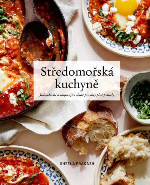 Prakash Shele: Středomořská kuchyně - Jednoduché a inspirující chutě pro dny plné pohody