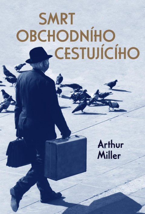 Miller Arthur: Smrt obchodního cestujícího Miller Arthur: Smrt obchodního cestujícího
