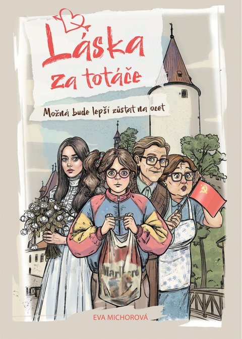 Michorová Eva: Láska za totáče - Možná bude lepší zůstat na ocet