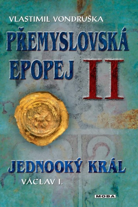 Vondruška Vlastimil: Přemyslovská epopej II. - Jednooký král Václav I.