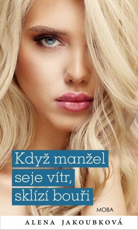 Jakoubková Alena: Když manžel seje vítr, sklízí bouři