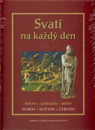 kolektiv autorů: Svatí na každý den - II. svazek - Duben, květen, červen