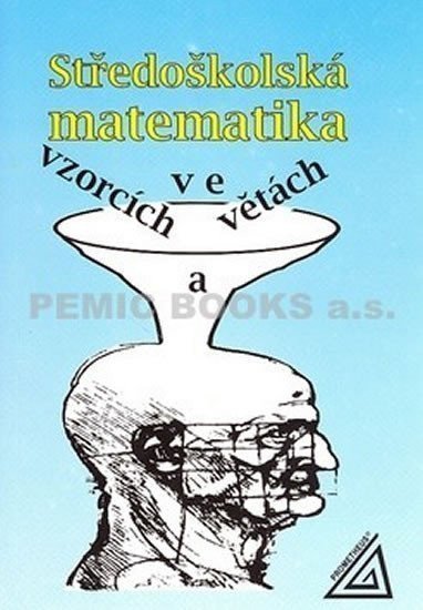 Bušek Ivan: Středoškolská matematika ve vzorcích a větách