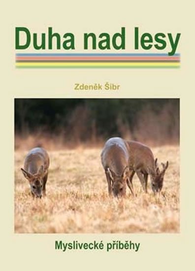 Šíbr Zdeněk: Duha nad lesy Šíbr Zdeněk: Duha nad lesy