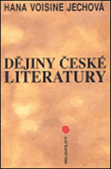 Voisine-Jechová Hana: Dějiny české literatury Voisine-Jechová Hana: Dějiny české literatury