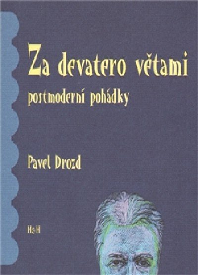 Drozd Pavel: Za devatero větami postmoderní pohádky