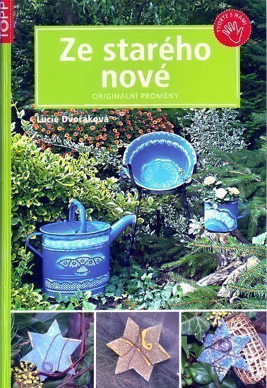 Dvořáková Lucie: Ze starého nové - Originální proměny - TOPP